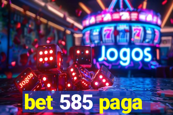 bet 585 paga